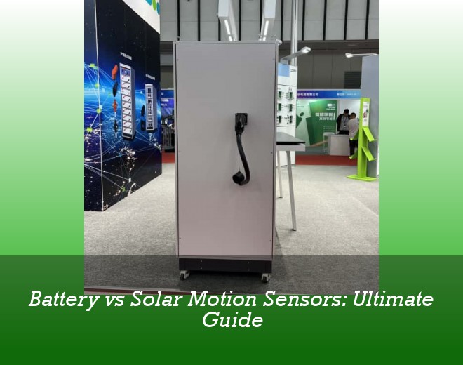 Battery vs Solar Motion Sensors: Ultimate Guide